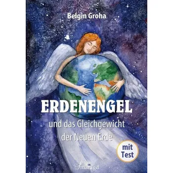 Osobní rozvoj Erdenengel und das Gleichgewicht der Neuen Erde - Groha, Belgin