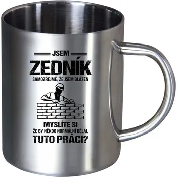 Nerezový hrnek Samozřejmě, že jsem blázen - zedník