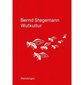 Wutkultur - Stegemann, Bernd