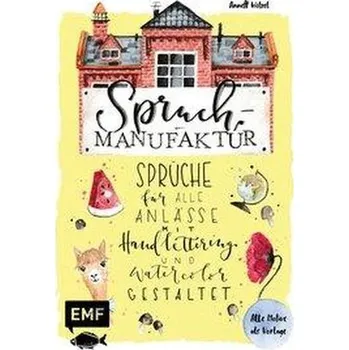 Encyklopedie Spruch-Manufaktur - Sprüche für alle Anlässe mit Handlettering und Watercolor gestalten - Wötzel, Annett