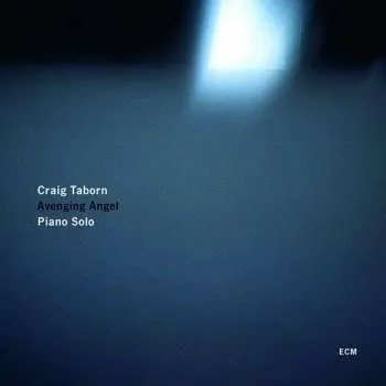 Zahraniční hudba CD Craig Taborn: Avenging Angel 2011 Piano Solo