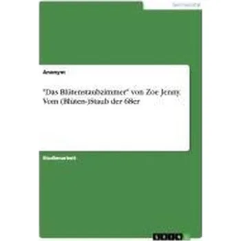 \"Das Blütenstaubzimmer\" von Zoe Jenny. Vom (Blüten-)Staub der 68er