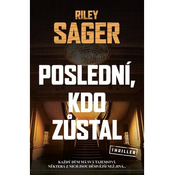 Poslední, kdo zůstal - Riley Sager (2021, pevná)