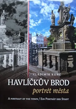 Cestování Havlíčkův Brod: Portrét města - Vladimír Kunc (2015, pevná)