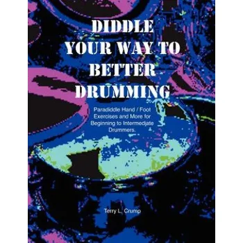 Učebnice Diddle Your Way to Better Drumming: Paradiddle Hand/Foot Exercises and More for Beginning and Intermediate Drummers – Terry L Crump (EN)