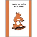 Lidovky pro ukulele na tři akordy – Ondřej Šárek