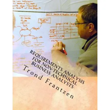 Populárně naučná literatura pro dospělé Requirements Analysis for Non-Technical Business Analysts: Business Requirements Elicitation – Trond Frantzen (EN)