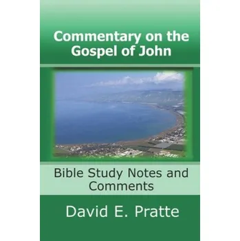 Commentary on the Gospel of John: Bible Study Notes and Comments – David E Pratte (EN)