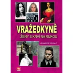Vražedkyně: Ženy s krví na rukou -…