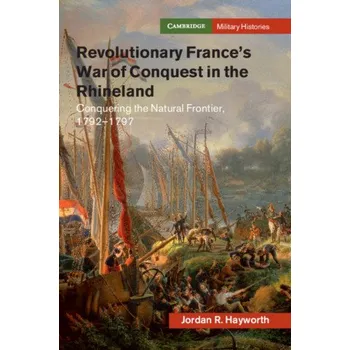 Revolutionary France's War of Conquest in the Rhineland – Jordan R. Hayworth (EN)