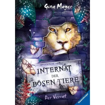 Internat der bösen Tiere, Band 4: Der Verrat - Mayer, Gina