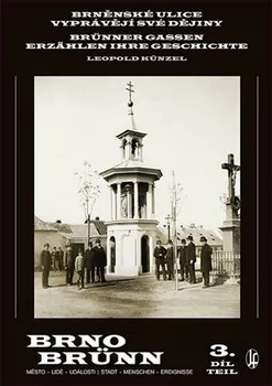 kniha Brněnské ulice vyprávějí své dějiny 3/ Brünner Gassen erzählen ihre Geschichte 3 - Leopold Künzel [CS/DE] (2021, brožovaná)