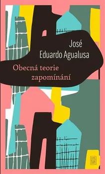 Obecná teorie zapomínání - José Eduardo Agualusa (2021, pevná)