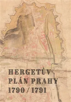Hergetův plán Prahy 1790/1791 - Jitka Močičková, Marek Lašťovka (2021, pevná)