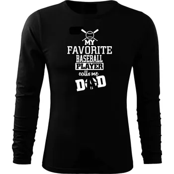 Pánské oblečení My favorite baseball player - DAD / MOM - Triko s dlouhým rukávem FIT-T long sleeve - M ( Černá )