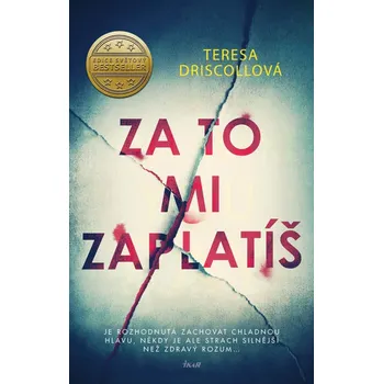 Za to mi zaplatíš - Teresa Driscoll…