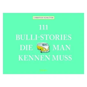 Cestování 111 Bulli-Stories, die man kennen muss - Schlüter, Christian