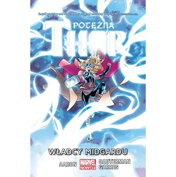 WŁADCY MIDGARDU POTĘŻNA THOR TOM 2 - JASON AARON,RUSSELL DAUTERMAN,RAFA GARRES