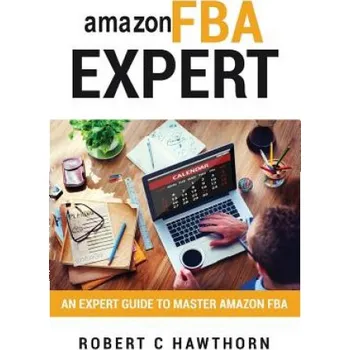 Cizojazyčná kniha amazon FBA Expert: An Expert Guide to Master Amazon FBA – Robert C Hawthorn (EN)