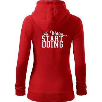 Dámská mikina Stop Wishing Start Doing - Dámská mikina trendy zipper s kapucí - XS ( Červená )