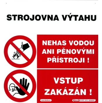 Značení Strojovna výtahu - Nehas vodou ani pěnovými přístroji - Vstup zakázán (plast tl. 1 mm)
