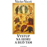 Vystup na horu a buď tam - Václav Vacek…