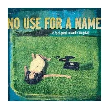 Zahraniční hudba LP/CD No Use For A Name: The Feel Good Record Of The Year 2008
