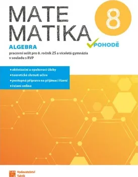 Matematika Matematika v pohodě 8: Algebra: Pracovní sešit - Nakladatelství Taktik (2021, brožovaná)