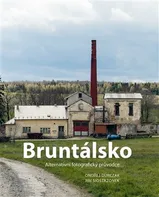 Bruntálsko: Alternativní fotografický průvodce - Ondřej Durczak, Jiří Siostrzonek (2022, brožovaná)