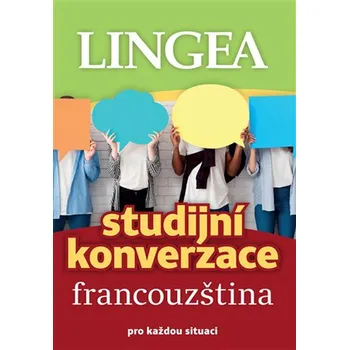 Francouzský jazyk Francouzština: Studijní konverzace pro každou situaci - LINGEA (2021, brožovaná)