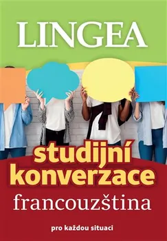 Francouzský jazyk Francouzština: Studijní konverzace pro každou situaci - LINGEA (2021, brožovaná)