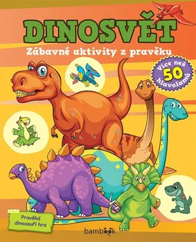 Bystrá hlava Dinosvět: Zábavné aktivity z pravěku - Bambook (2019, pevná)