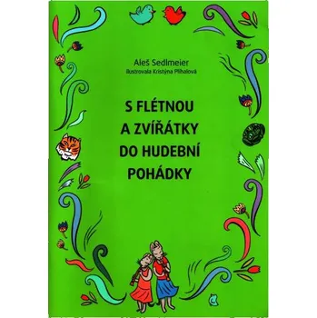 S flétnou a zvířátky do hudební pohádky - A.Sedlmeier