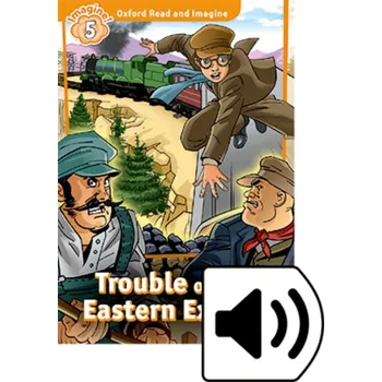 Kniha Oxford Read and Imagine 5 Trouble on the Eastern Express with Audio Mp3 Pack - Paul Shipton