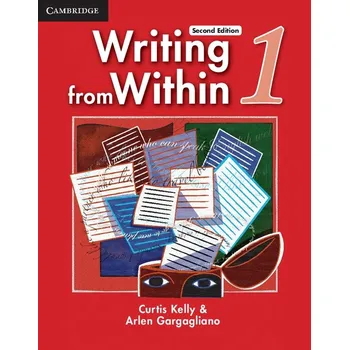 Anglický jazyk Writing from Within Level 1 Student´s Book - Kelly, Curtis & Gargagliano, Arlen