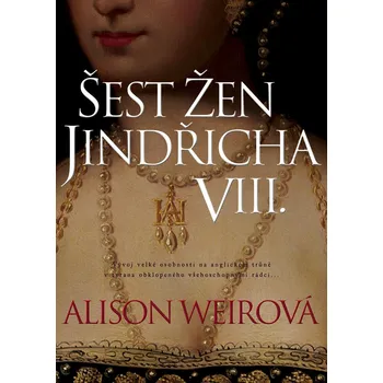 Kniha Šest žen Jindřicha VIII. - Alison Weirová (2019) [E-kniha]