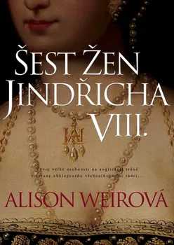 Kniha Šest žen Jindřicha VIII. - Alison Weirová (2019) [E-kniha]