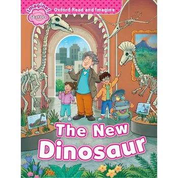 Učebnice Oxford Read and Imagine Starter The New Dinosaur - Paul Shipton