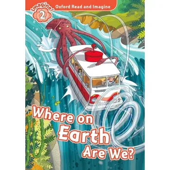 Cizojazyčná kniha Oxford Read and Imagine 2 Where on Earth Are We? - Paul Shipton