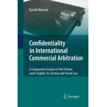 Confidentiality in International Commercial Arbitration - Noussia, Kyriaki [EN] (2014, Brožovaná, Springer-Verlag Berlin and Heidelberg GmbH & Co. KG)
