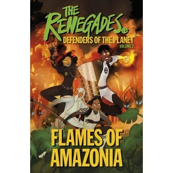 The Renegades Flames of Amazonia - Brown, Jeremy K.