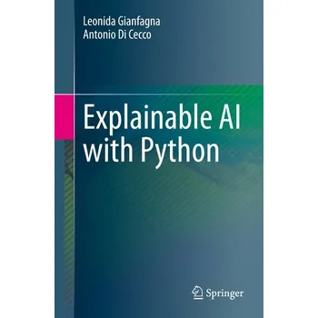 Technika Explainable AI with Python - Gianfagna, Leonida; Di Cecco, Antonio