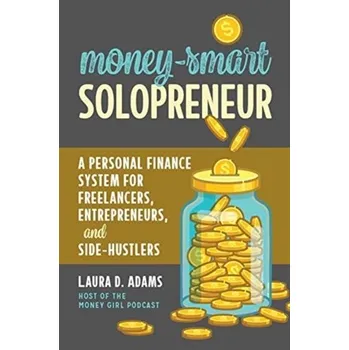 Money-Smart Solopreneur - Adams, Laura