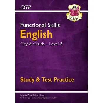 Anglický jazyk New Functional Skills English: City & Guilds Level 2 - Study & Test Practice (for 2019 & beyond) - CGP Books