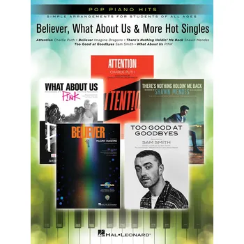 Believer, What About Us More Hot Singles - Pop Piano Hits Simple Arrangements for Students of All Ages 987694