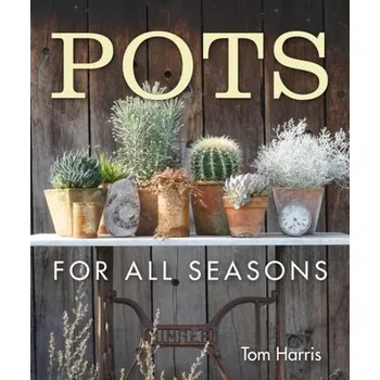 Pots for All Seasons - Harris, Tom