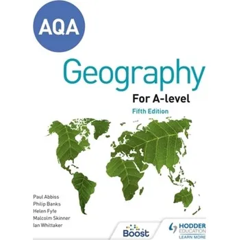 AQA A-level Geography Fifth Edition - Whittaker, Ian G.; Abbiss, Paul; Fyfe, Helen; Banks, Philip; Skinner, Malcolm