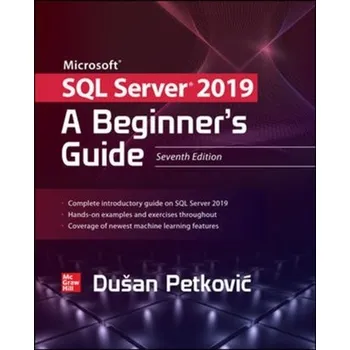 Technika Microsoft SQL Server 2019: A Beginner's Guide, Seventh Edition - Petkovič Dušan