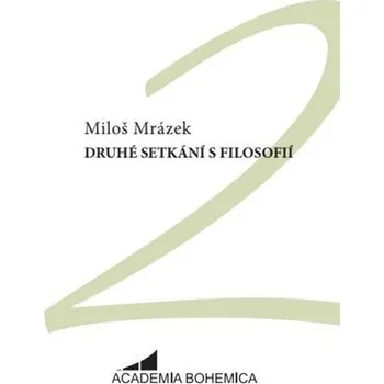 Druhé setkání s filosofií - Miloš Mrázek