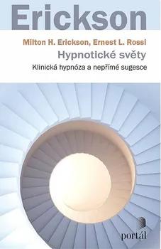 Hypnotické světy: Klinická hypnóza a nepřímé sugesce - Milton H. Erickson, Ernest L. Rossi (2022, brožovaná)